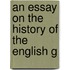 An Essay On The History Of The English G