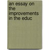 An Essay On The Improvements In The Educ by Beatrice Alsager Jourdan