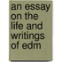 An Essay On The Life And Writings Of Edm