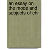 An Essay On The Mode And Subjects Of Chr door John Stock