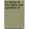 An Essay On The Nature And Operation Of by William Cruise
