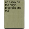 An Essay On The Origin, Progress And Est door John Shebbeare