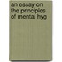 An Essay On The Principles Of Mental Hyg