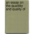 An Essay On The Quantity And Quality Of