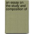 An Essay On The Study And Composition Of