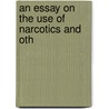 An Essay On The Use Of Narcotics And Oth door Books Group