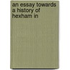 An Essay Towards A History Of Hexham In door Andrew Biggs Wright
