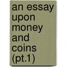 An Essay Upon Money And Coins (Pt.1) door Joseph Harris