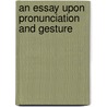 An Essay Upon Pronunciation And Gesture door John Henley