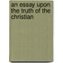 An Essay Upon The Truth Of The Christian