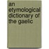 An Etymological Dictionary Of The Gaelic