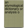 An Etymological Dictionary Or Analysis O door William Grimshaw