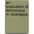 An Evaluation Of Democracy In Nicaragua;