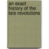 An Exact History Of The Late Revolutions