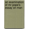 An Examination Of Mr Pope's Essay On Man by Jean-Pierre De Crousaz
