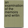 An Examination Of The Memoirs And Writin door William Hodgson