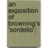 An Exposition Of Browning's 'Sordello';