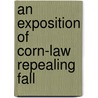 An Exposition Of Corn-Law Repealing Fall by Holland