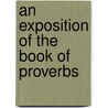 An Exposition Of The Book Of Proverbs door Usa) Bridges Charles (University Of Pennsylvania School Of Medicine