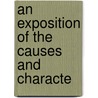 An Exposition Of The Causes And Characte by Alexander James Dallas