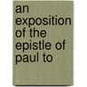 An Exposition Of The Epistle Of Paul To door William George Williams