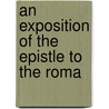 An Exposition Of The Epistle To The Roma door Robert Haldane
