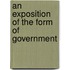An Exposition Of The Form Of Government