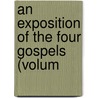 An Exposition Of The Four Gospels (Volum door Thomas Adam