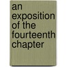 An Exposition Of The Fourteenth Chapter door Samuel Eyles Pierce