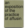 An Exposition Of The Practice Of Affusin by Roberta Jackson