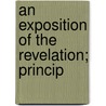 An Exposition Of The Revelation; Princip by Ebenezer Smith