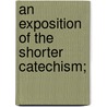An Exposition Of The Shorter Catechism; door Stewart Dingwall Fordyce Salmond