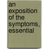 An Exposition Of The Symptoms, Essential by James Manby Gully