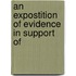 An Expostition Of Evidence In Support Of