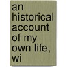 An Historical Account Of My Own Life, Wi door John Towill Rutt