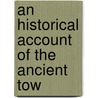 An Historical Account Of The Ancient Tow door William Watson
