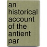 An Historical Account Of The Antient Par by Henri Boulainvilliers
