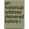 An Historical Address Delivered Before T door Samuel Foster Haven