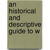 An Historical And Descriptive Guide To W door Henry T. Cooke