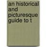 An Historical And Picturesque Guide To T by John Bullar