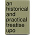 An Historical And Practical Treatise Upo