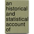 An Historical And Statistical Account Of