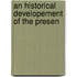 An Historical Developement Of The Presen