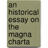 An Historical Essay On The Magna Charta