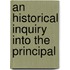 An Historical Inquiry Into The Principal