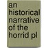 An Historical Narrative Of The Horrid Pl