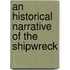 An Historical Narrative Of The Shipwreck