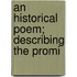 An Historical Poem; Describing The Promi