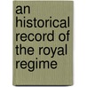 An Historical Record Of The Royal Regime by Edmund Packe
