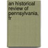 An Historical Review Of Pennsylvania, Fr
